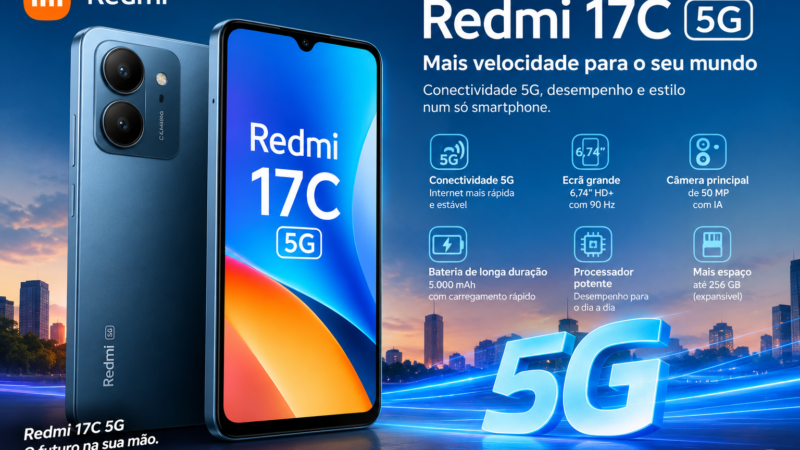 Redmi 17C 5G chega com conectividade 5G, ecrã de 120 Hz e bateria de 6000 mAh – uniquetechmz
